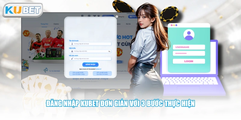 Đăng nhập KUBET đơn giản với 3 bước thực hiện